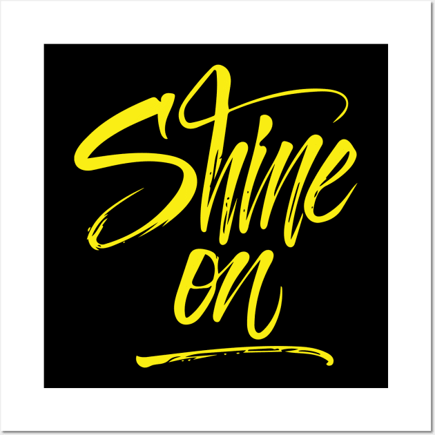Shine On Hand lettering style Yellow Wall Art by Duukster
